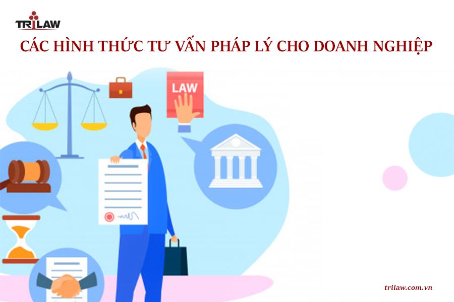 Chuyên mục legal consulting: Các hình thức tư vấn pháp lý cho doanh nghiệp 